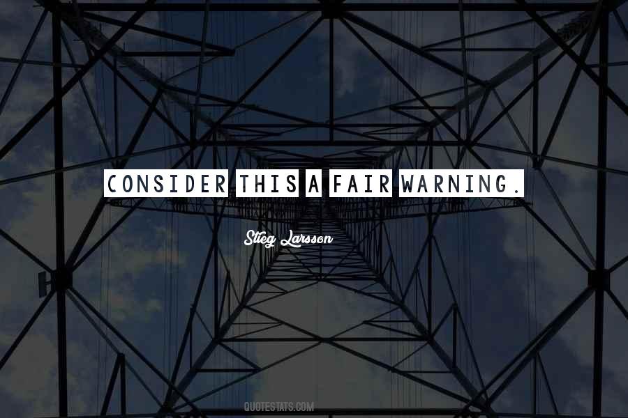 Quotes About Fair Warning #1529830