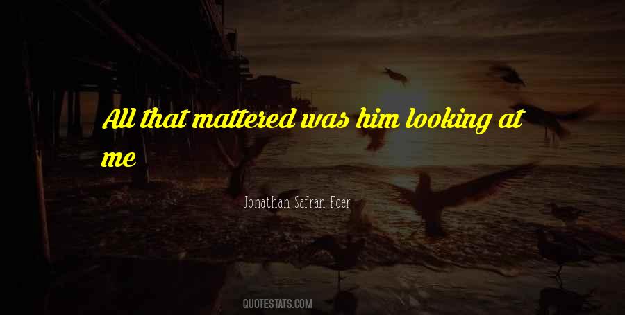 Quotes About Him Looking At Me #1873743