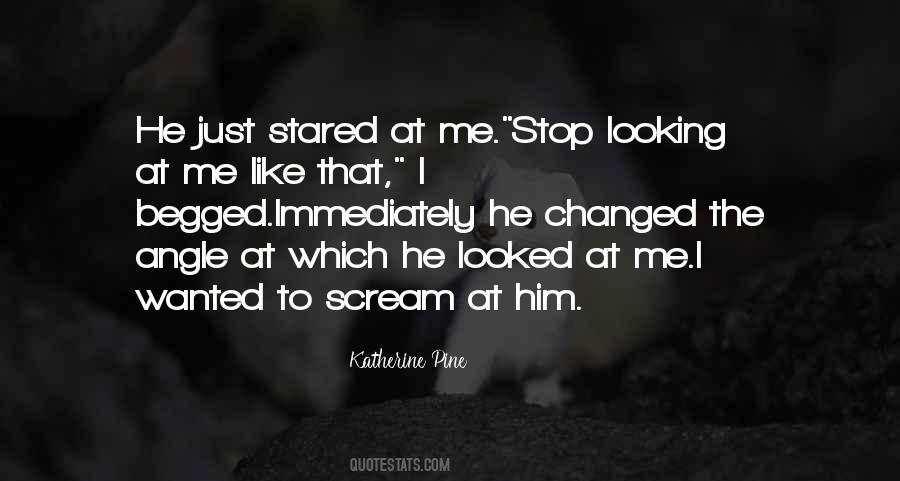 Quotes About Him Looking At Me #365870