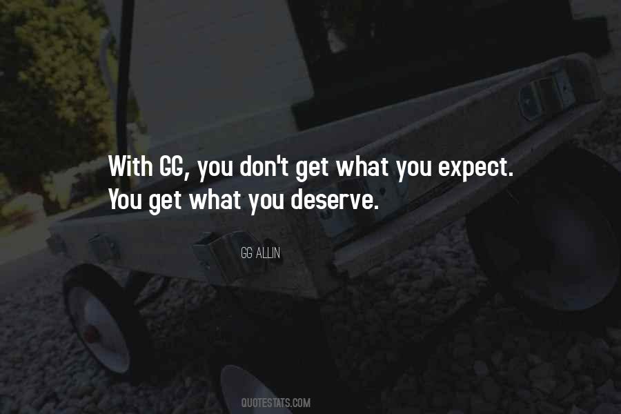 Quotes About You Get What You Deserve #1399368
