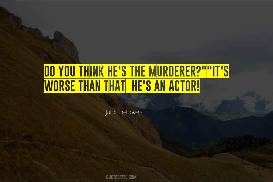 Quotes About Murderers #578848 Quotes About Murderers #578848
