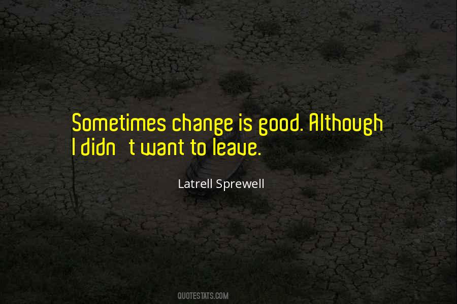 Quotes About Change Is Good #1053125