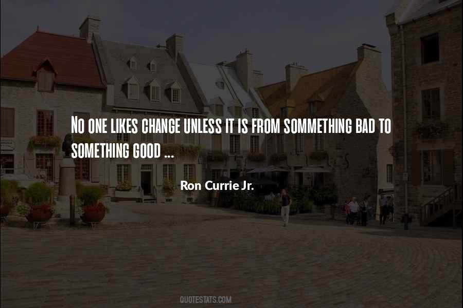 Quotes About Change Is Good #207390