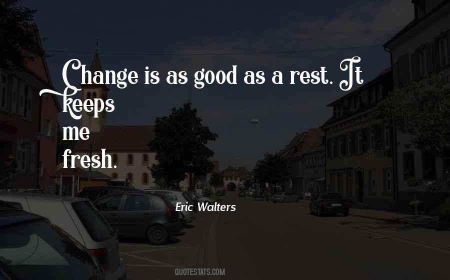 Quotes About Change Is Good #225548