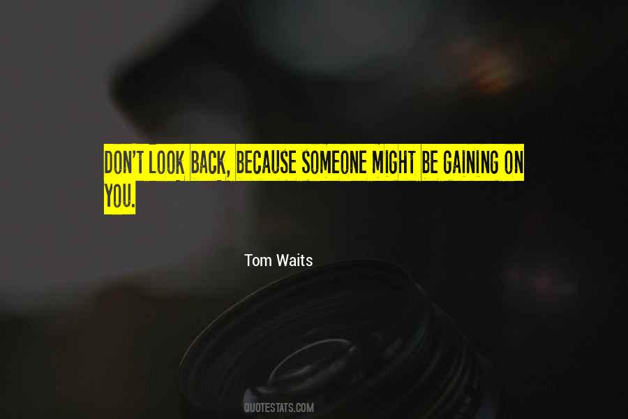 Quotes About Don't Look Back #1073780