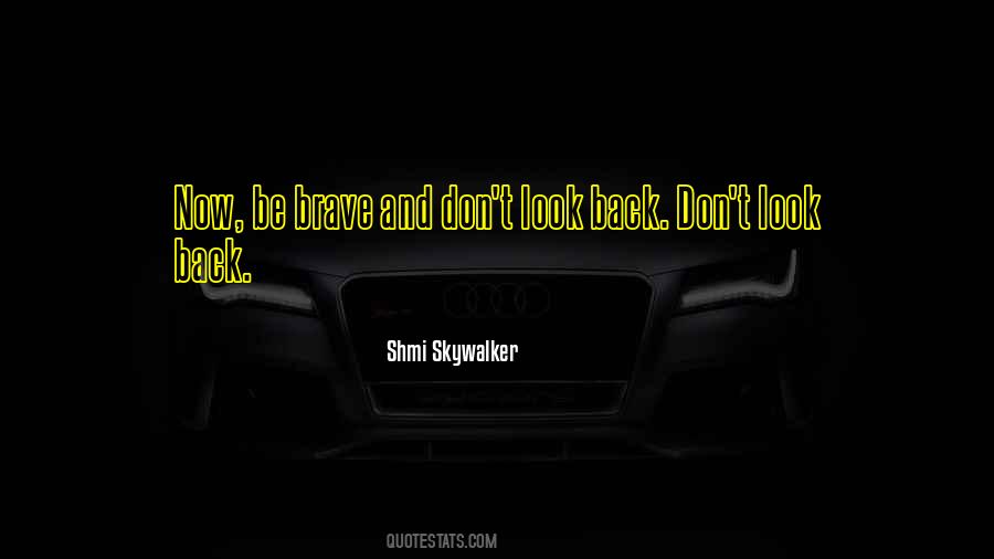 Quotes About Don't Look Back #650744