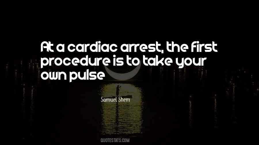 Quotes About Cardiac Arrest #96591