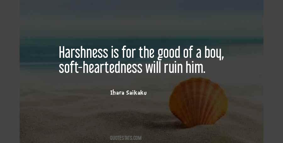 Quotes About Soft Heartedness #1841625