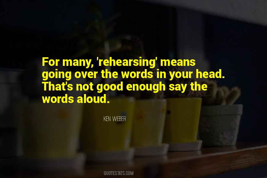 Quotes About Rehearsing #1047866