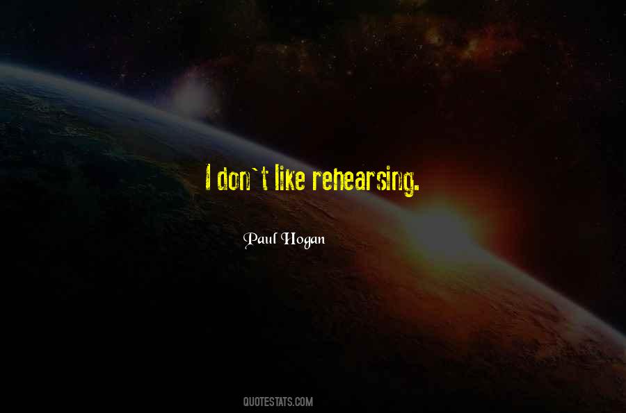Quotes About Rehearsing #1303782