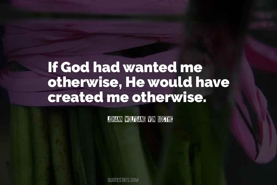 Quotes About God Created Me #600339