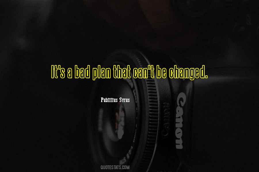 Quotes About Bad Plan #114937