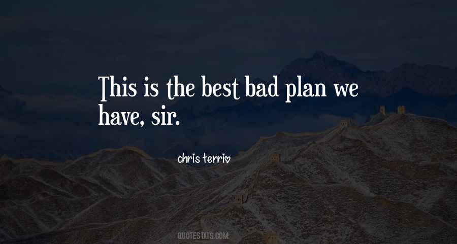 Quotes About Bad Plan #1200224