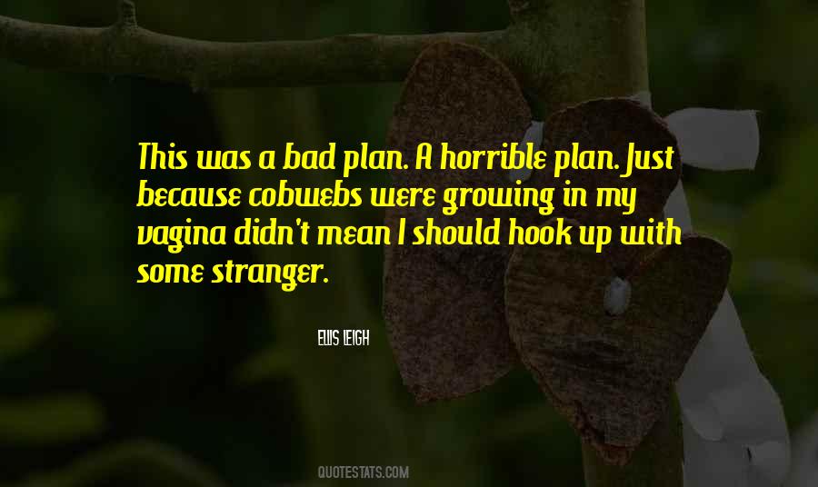 Quotes About Bad Plan #728827