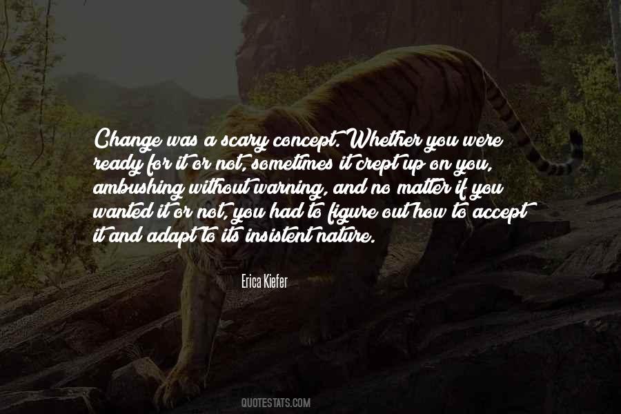 Quotes About Scary Change #1411379
