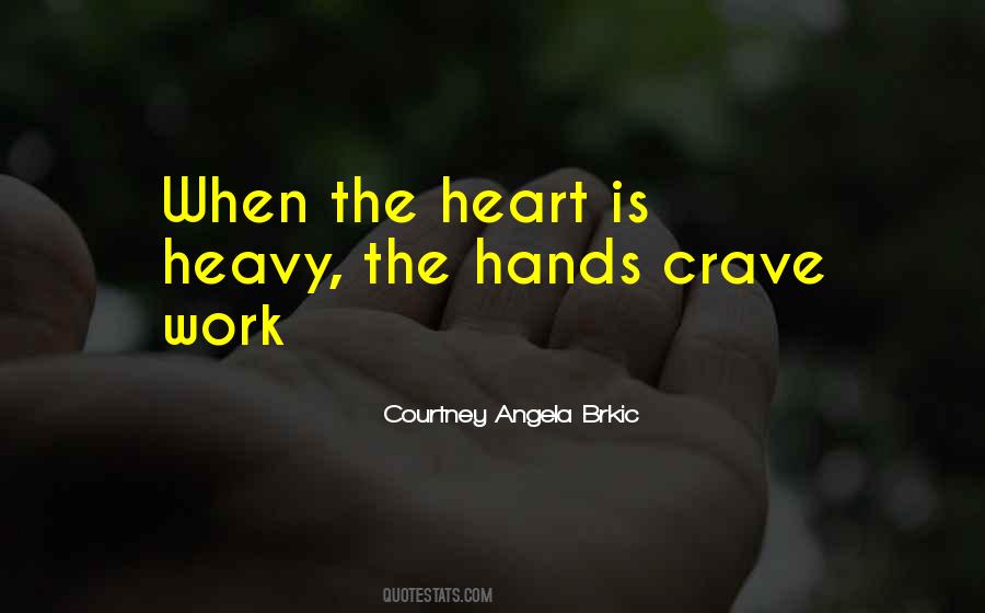 Quotes About Having A Heavy Heart #62357