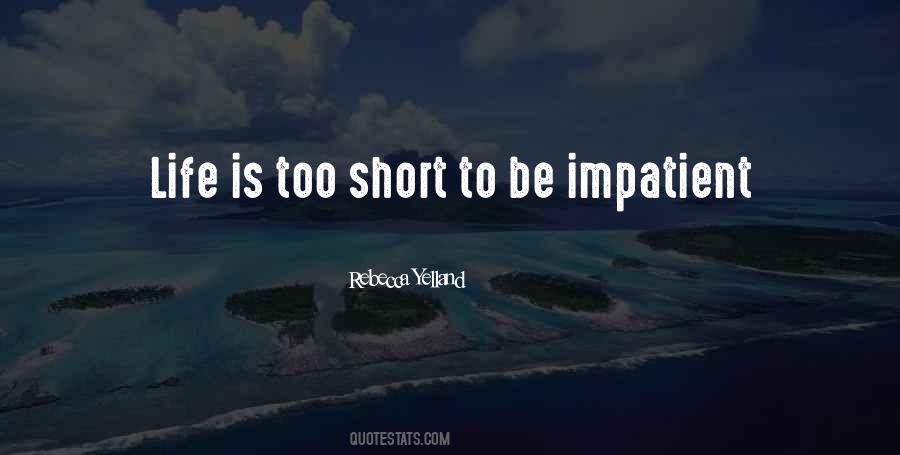 Quotes About Impatient #1190026