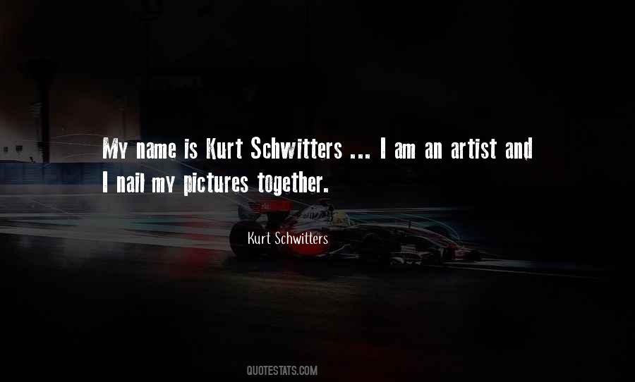 Schwitters Kurt Quotes #1688019