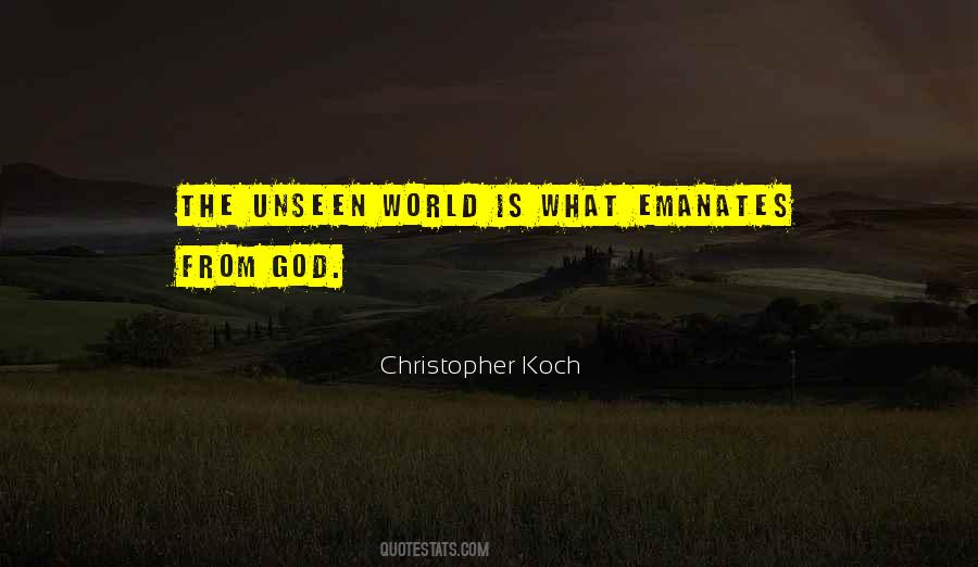 Quotes About The Unseen World #1487438