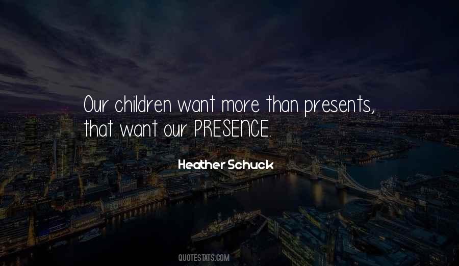 Presence Over Presents Quotes #1753751