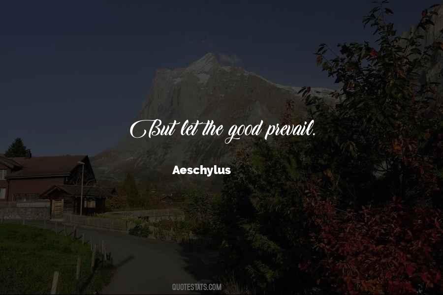 Quotes About Good Will Prevail #321518