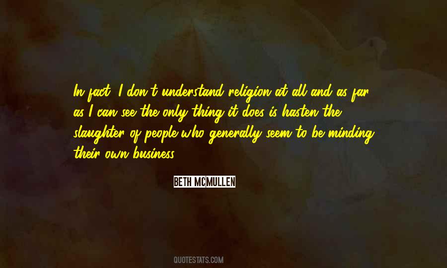 Quotes About Minding My Own Business #1013030