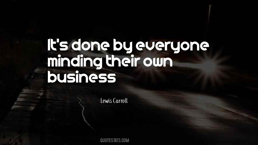 Quotes About Minding My Own Business #1762339