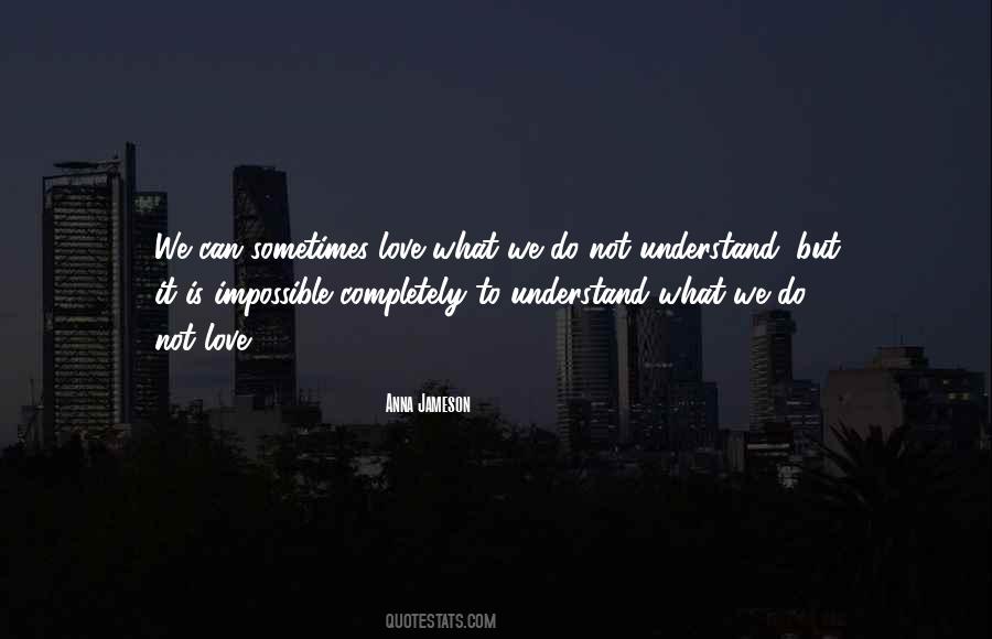 Impossible To Understand Quotes #108367