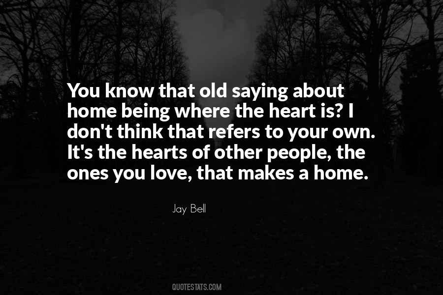 Quotes About Home Being Where The Heart Is #1247124