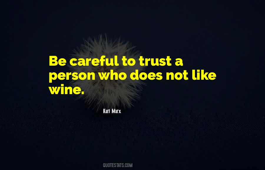 Quotes About Be Careful Who You Trust #581676