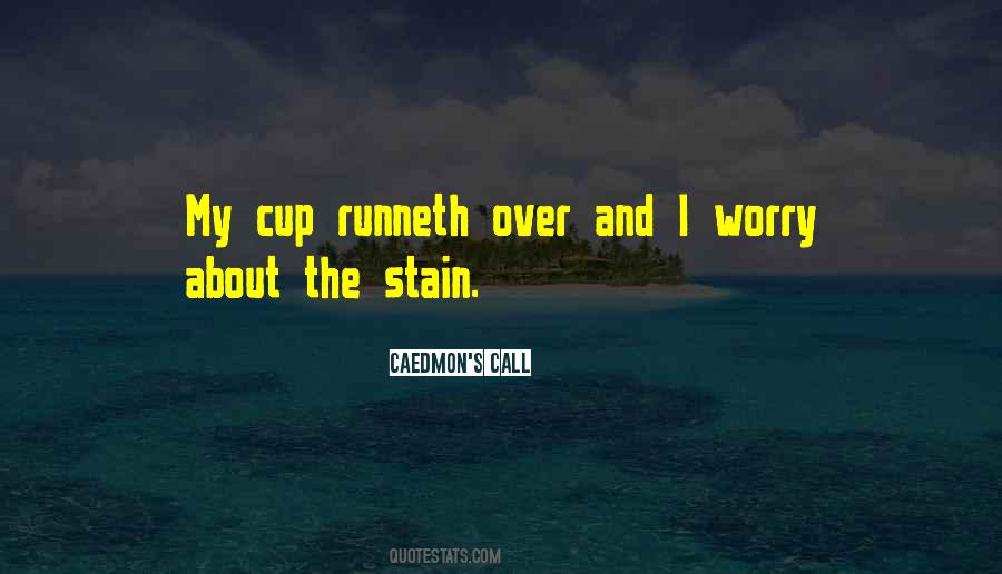 Quotes About My Cup Runneth Over #1771281