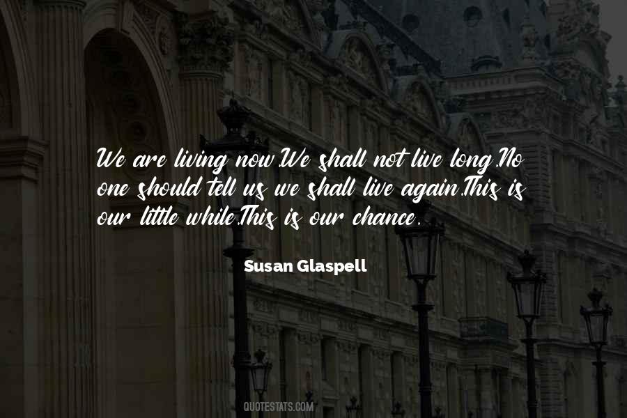 Quotes About Living Now #747923