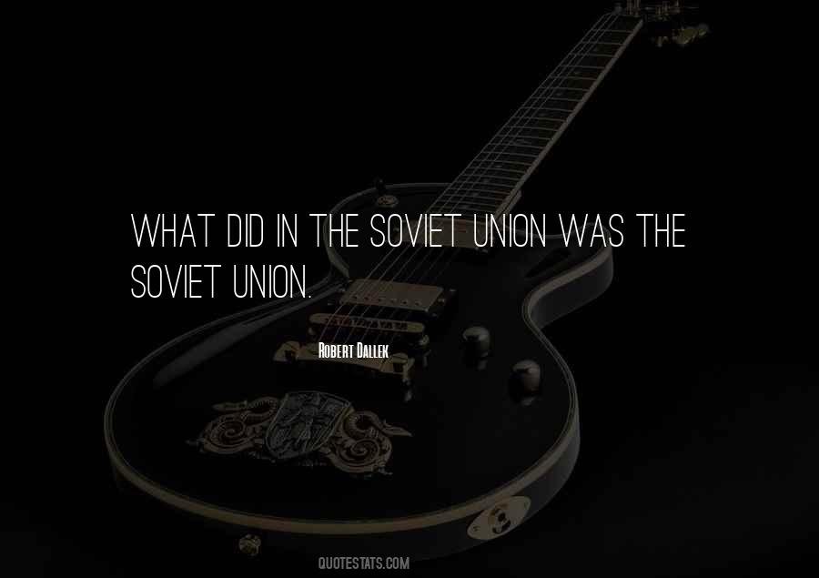 Quotes About The Soviet Union #1721492