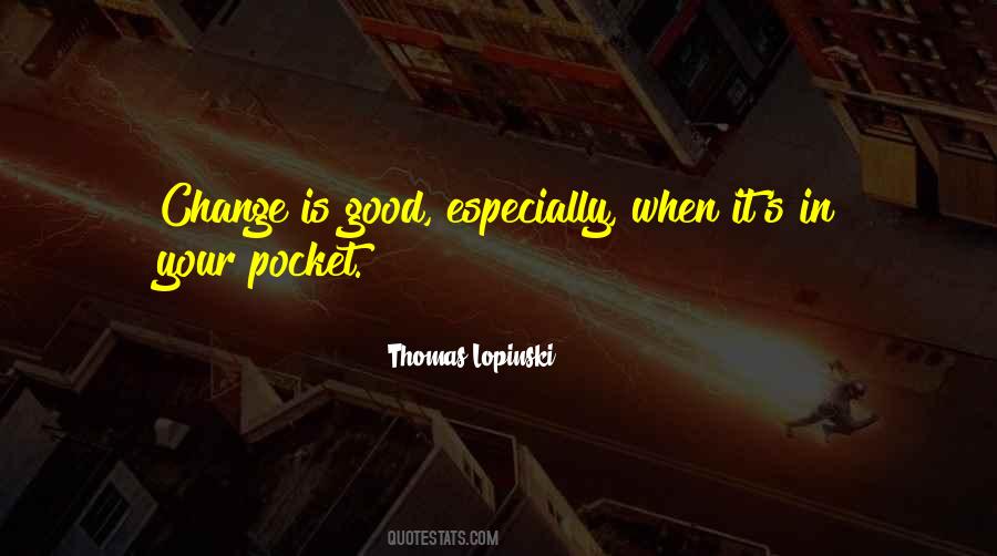 Quotes About Pocket Change #177623