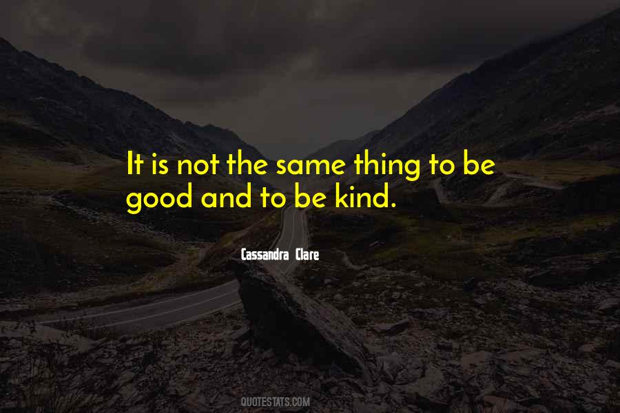 It Is Good To Be Kind Quotes #1614027