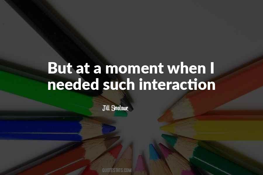 Quotes About Interaction #1320633