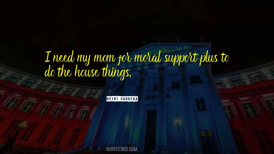 Quotes About Moral Support #1343946