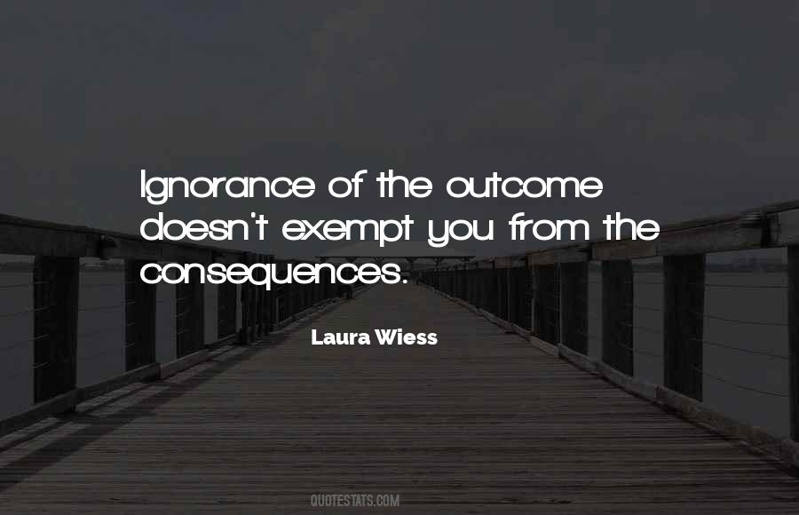 Quotes About Consequences Of Ignorance #1132418