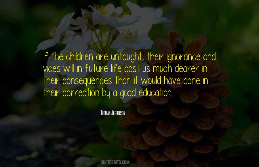 Quotes About Consequences Of Ignorance #694065