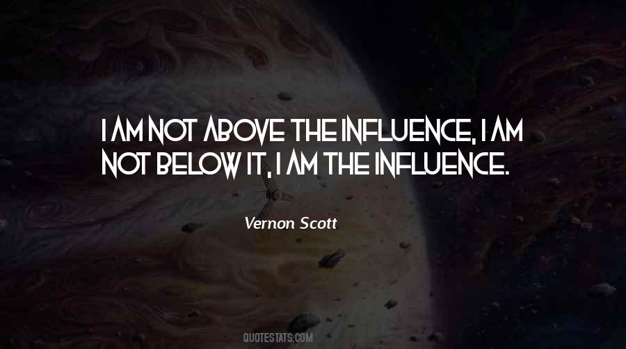 Quotes About Above The Influence #1483226