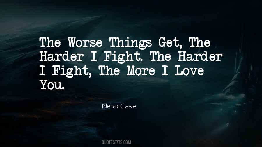 Quotes About Fighting Harder #1392397