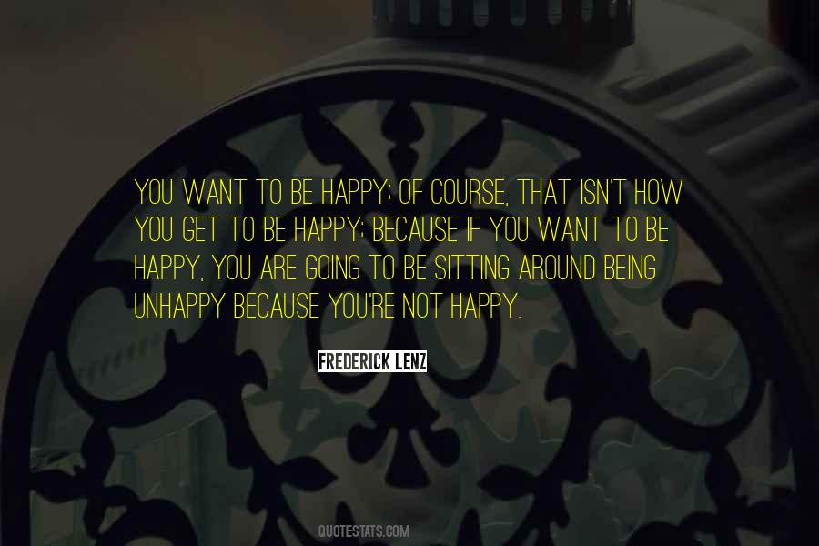 If You Are Unhappy Quotes #494827