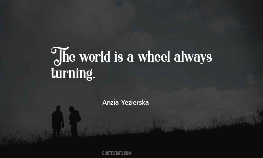 Quotes About Wheels Turning #42653
