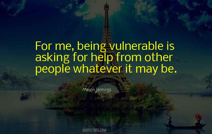 Quotes About Being Vulnerable #1258057