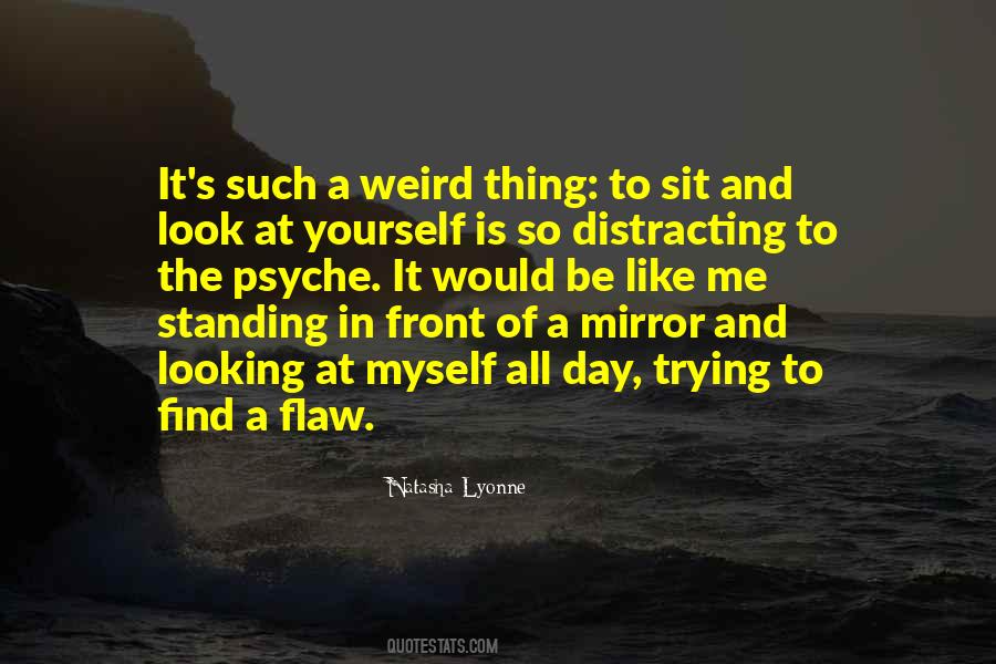 Quotes About Looking At Myself #201941