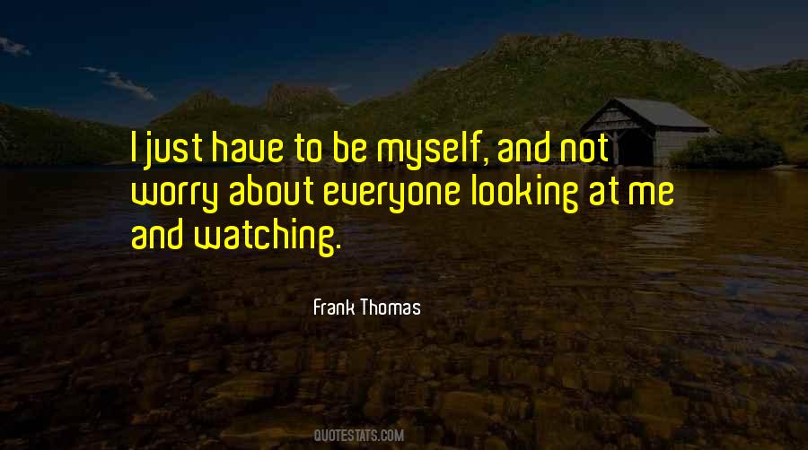 Quotes About Looking At Myself #891029