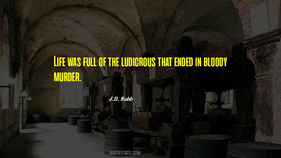 Quotes About Bloody Life #1743528