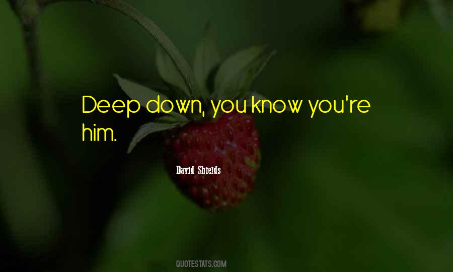 Know Deep Down Quotes #1224316