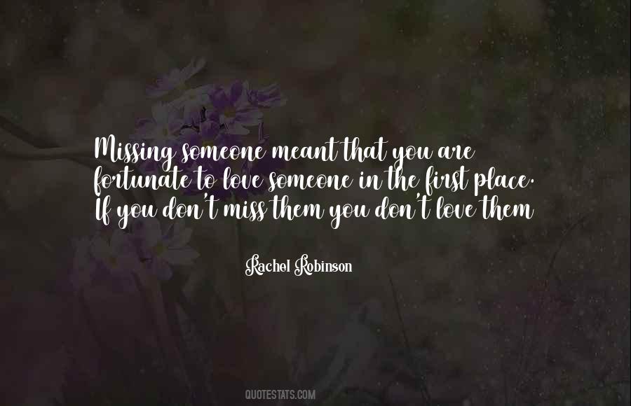 Quotes About Missing Someone That You Love #1781156