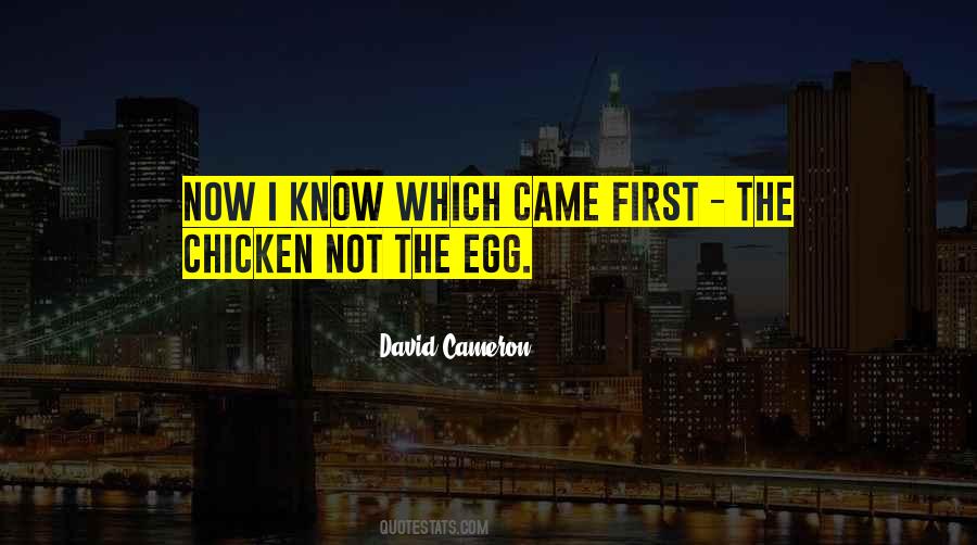 Chicken And The Egg Quotes #1087423